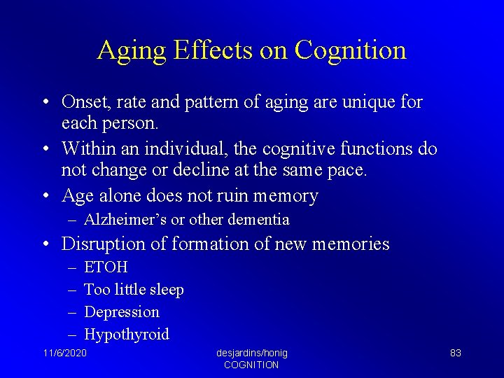 Aging Effects on Cognition • Onset, rate and pattern of aging are unique for