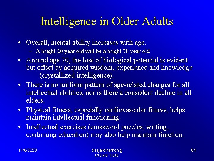 Intelligence in Older Adults • Overall, mental ability increases with age. – A bright