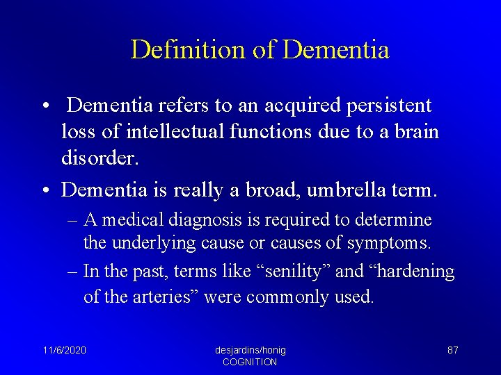 Definition of Dementia • Dementia refers to an acquired persistent loss of intellectual functions