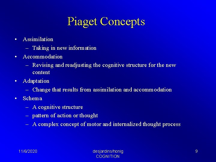 Piaget Concepts • Assimilation – Taking in new information • Accommodation – Revising and