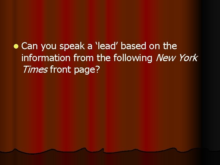 l Can you speak a ‘lead’ based on the information from the following New