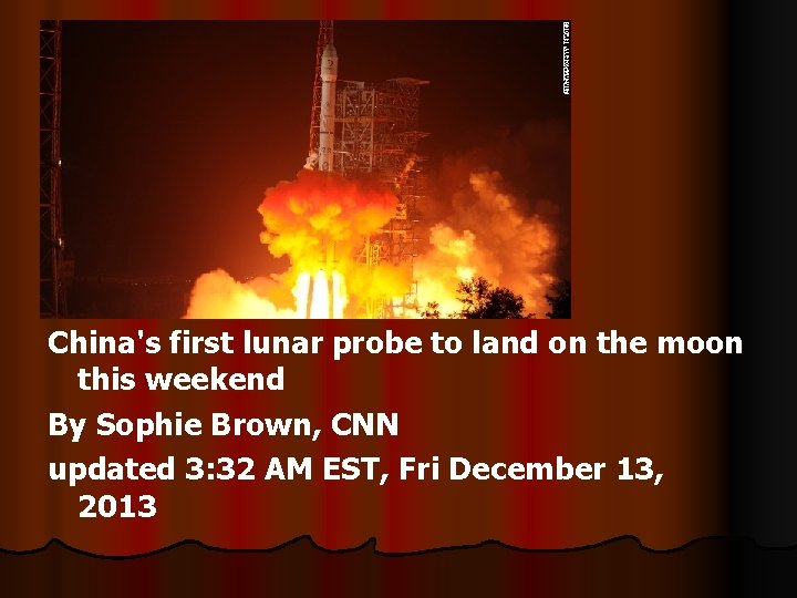 China's first lunar probe to land on the moon this weekend By Sophie Brown,