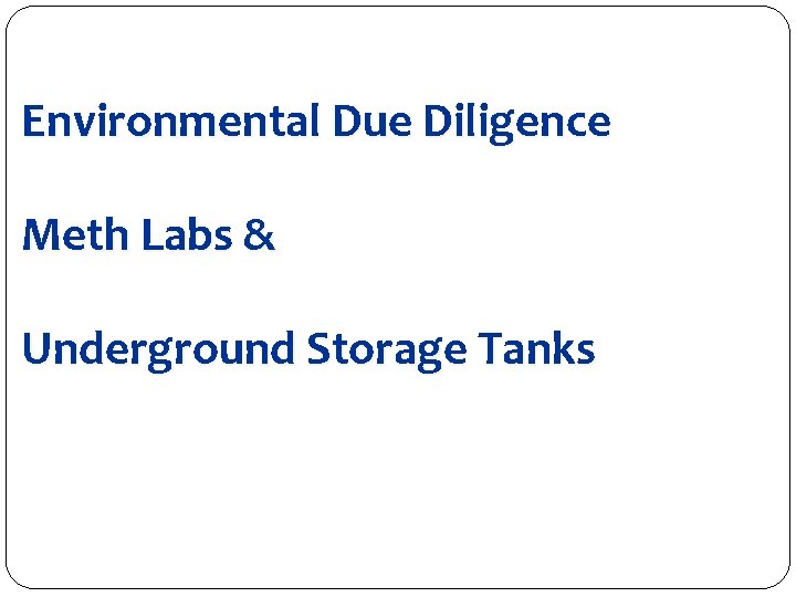 Environmental Due Diligence Meth Labs & Underground Storage Tanks 