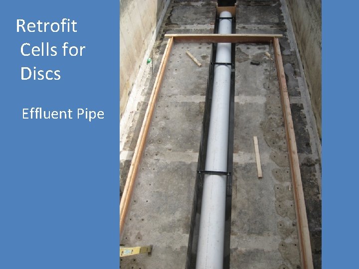 Retrofit Cells for Discs Effluent Pipe 