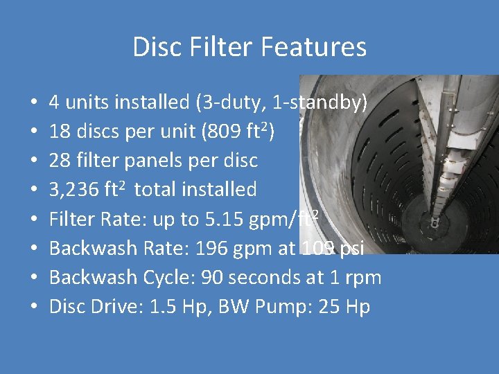 Disc Filter Features • • 4 units installed (3 -duty, 1 -standby) 18 discs