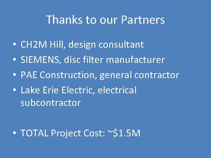 Thanks to our Partners • • CH 2 M Hill, design consultant SIEMENS, disc