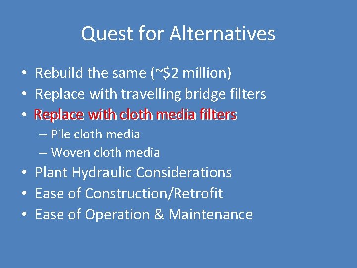Quest for Alternatives • • • Rebuild the same (~$2 million) Replace with travelling