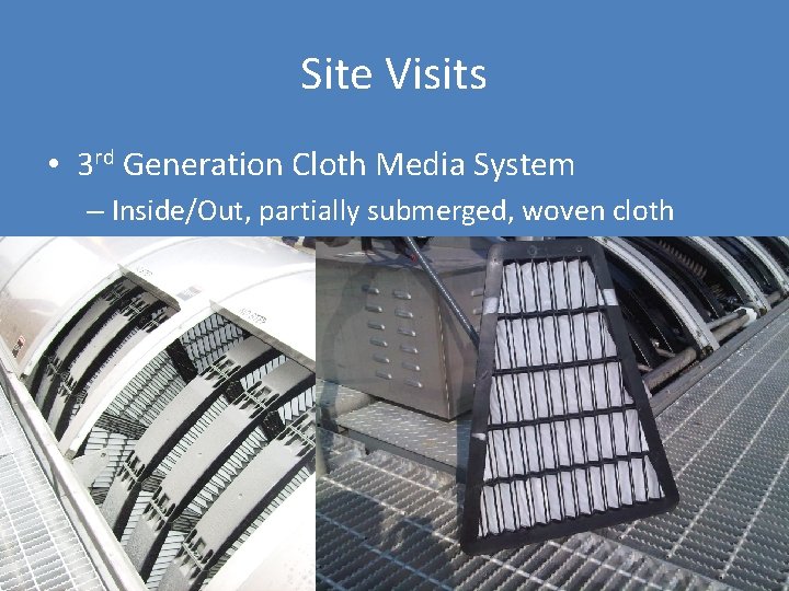 Site Visits • 3 rd Generation Cloth Media System – Inside/Out, partially submerged, woven