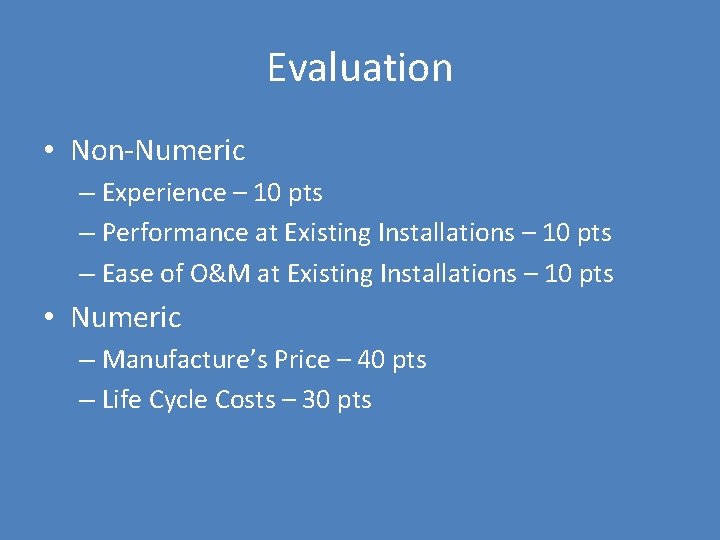 Evaluation • Non-Numeric – Experience – 10 pts – Performance at Existing Installations –