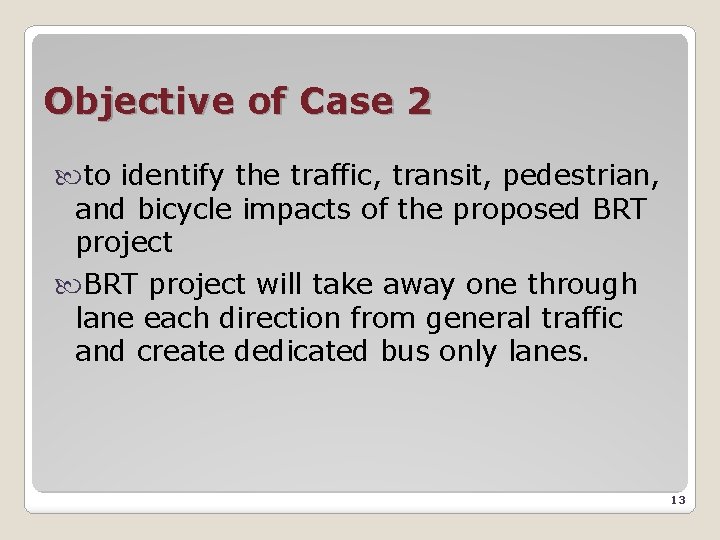 Objective of Case 2 to identify the traffic, transit, pedestrian, and bicycle impacts of