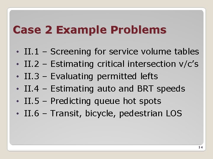 Case 2 Example Problems • • • II. 1 – Screening for service volume