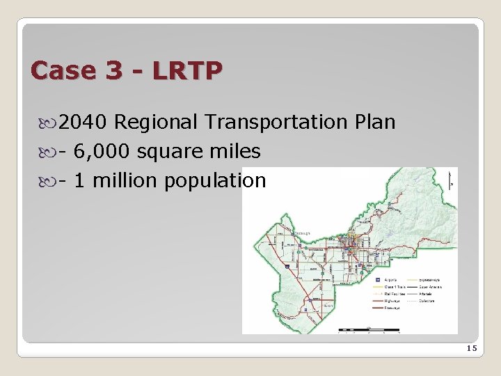 Case 3 - LRTP 2040 Regional Transportation Plan - 6, 000 square miles -