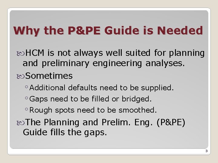 Why the P&PE Guide is Needed HCM is not always well suited for planning