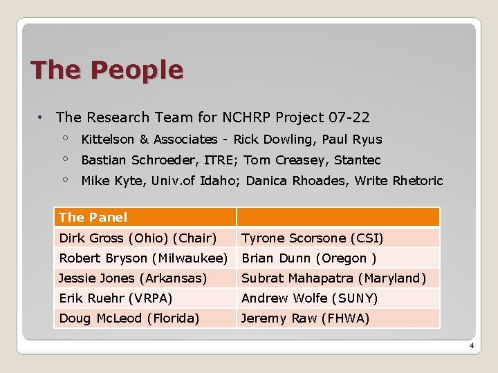 The People • The Research Team for NCHRP Project 07 -22 ◦ ◦ ◦