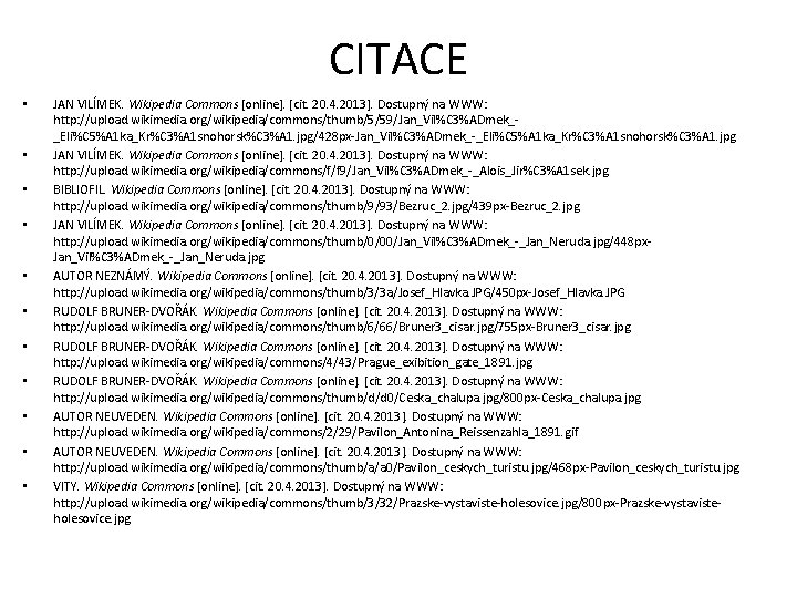 CITACE • • • JAN VILÍMEK. Wikipedia Commons [online]. [cit. 20. 4. 2013]. Dostupný