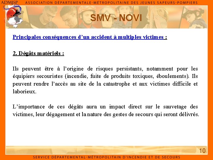 SMV - NOVI Principales conséquences d’un accident à multiples victimes : 2. Dégâts matériels