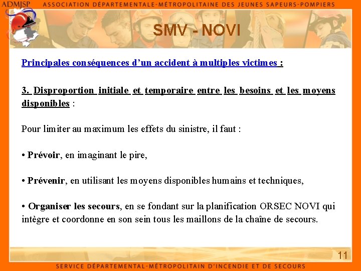SMV - NOVI Principales conséquences d’un accident à multiples victimes : 3. Disproportion initiale