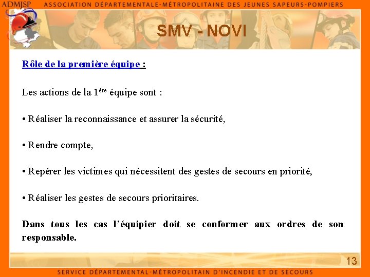 SMV - NOVI Rôle de la première équipe : Les actions de la 1ère
