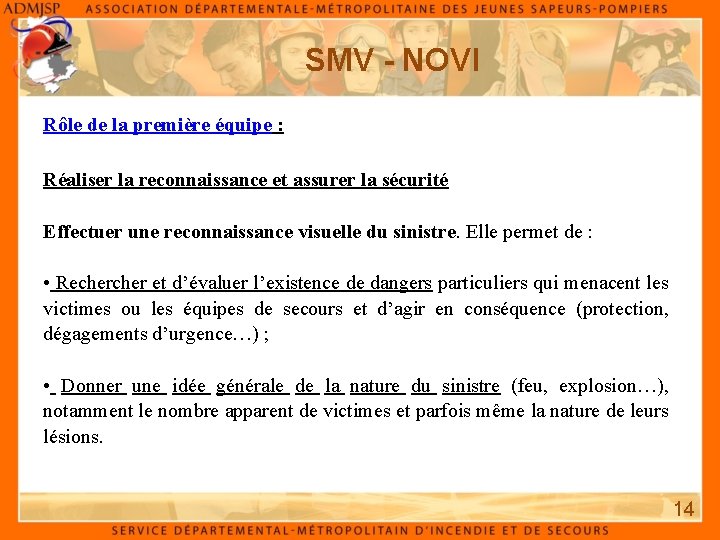 SMV - NOVI Rôle de la première équipe : Réaliser la reconnaissance et assurer