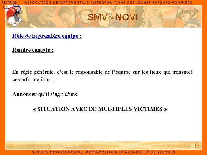 SMV - NOVI Rôle de la première équipe : Rendre compte : En règle