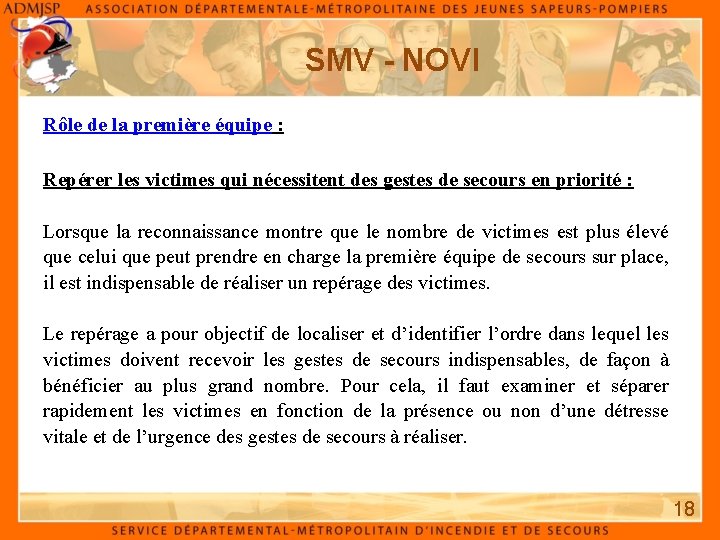 SMV - NOVI Rôle de la première équipe : Repérer les victimes qui nécessitent