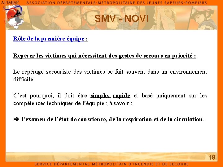 SMV - NOVI Rôle de la première équipe : Repérer les victimes qui nécessitent