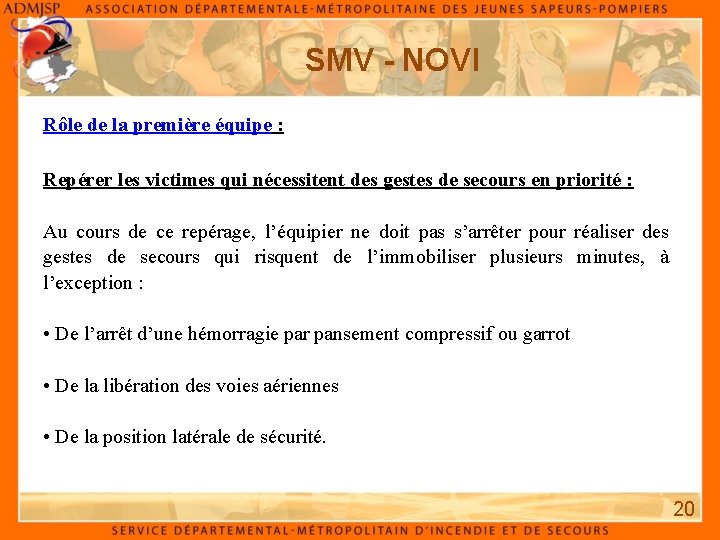 SMV - NOVI Rôle de la première équipe : Repérer les victimes qui nécessitent