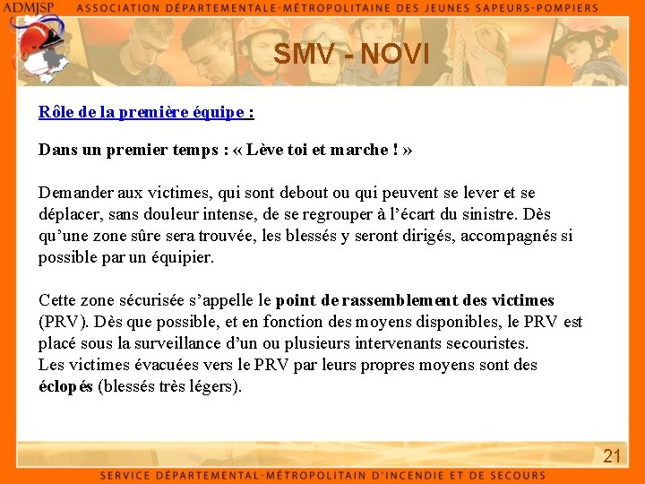 SMV - NOVI Rôle de la première équipe : Dans un premier temps :