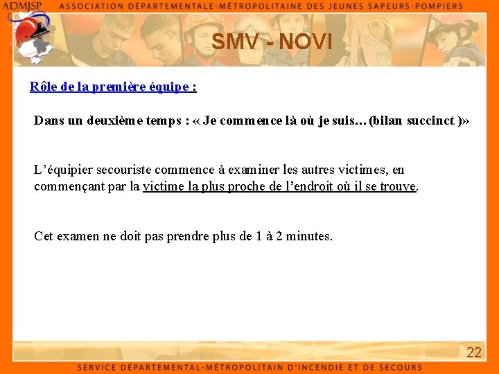 SMV - NOVI Rôle de la première équipe : Dans un deuxième temps :