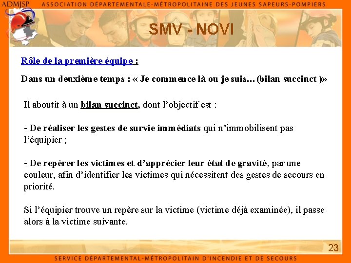 SMV - NOVI Rôle de la première équipe : Dans un deuxième temps :