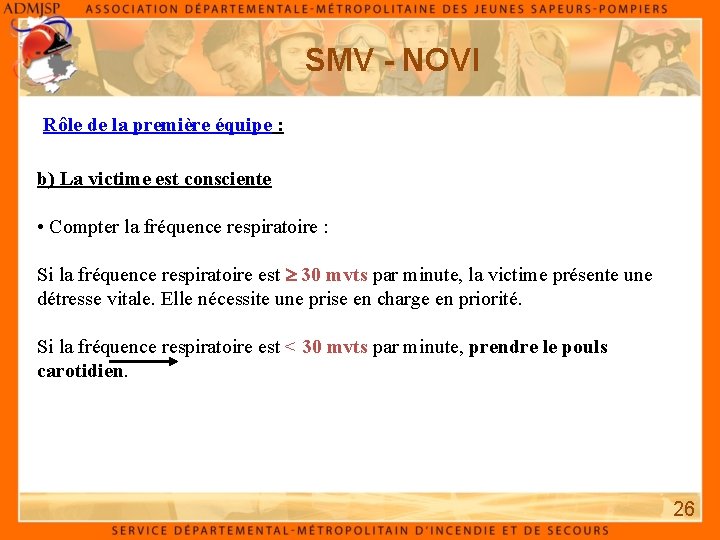 SMV - NOVI Rôle de la première équipe : b) La victime est consciente