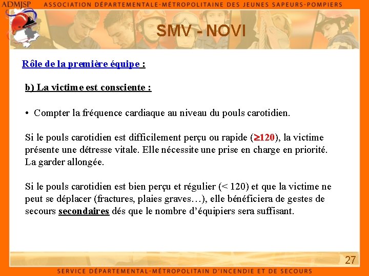 SMV - NOVI Rôle de la première équipe : b) La victime est consciente