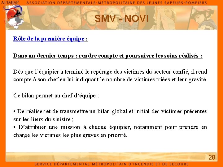 SMV - NOVI Rôle de la première équipe : Dans un dernier temps :