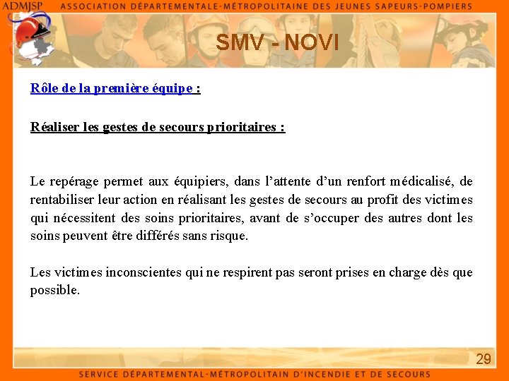 SMV - NOVI Rôle de la première équipe : Réaliser les gestes de secours