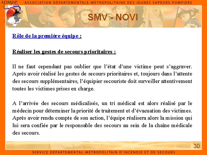 SMV - NOVI Rôle de la première équipe : Réaliser les gestes de secours