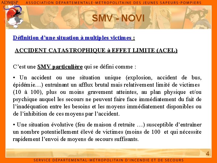 SMV - NOVI Définition d’une situation à multiples victimes : ACCIDENT CATASTROPHIQUE à EFFET