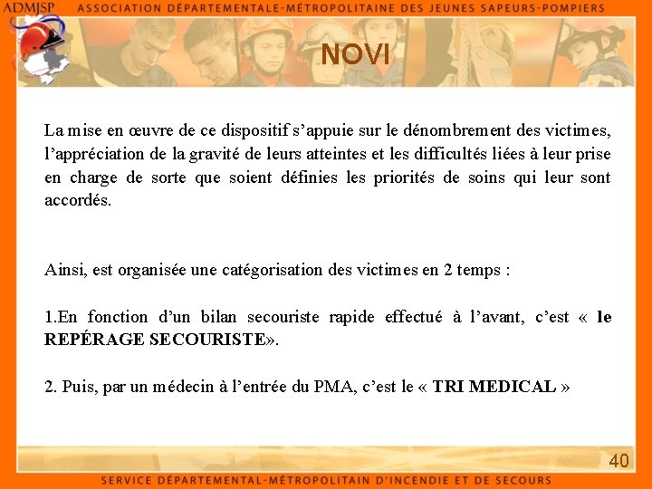 NOVI La mise en œuvre de ce dispositif s’appuie sur le dénombrement des victimes,