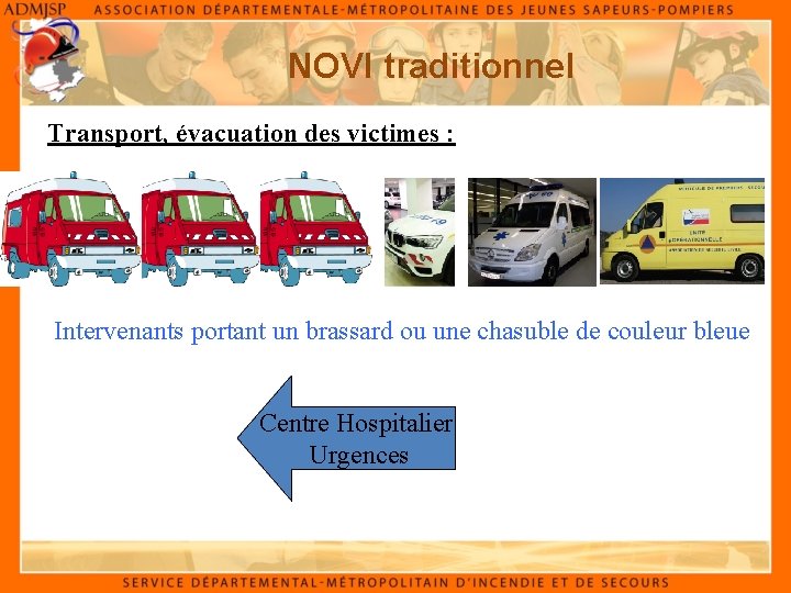 NOVI traditionnel Transport, évacuation des victimes : Intervenants portant un brassard ou une chasuble