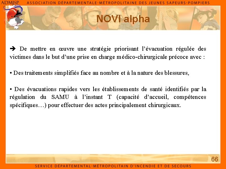 NOVI alpha De mettre en œuvre une stratégie priorisant l’évacuation régulée des victimes dans