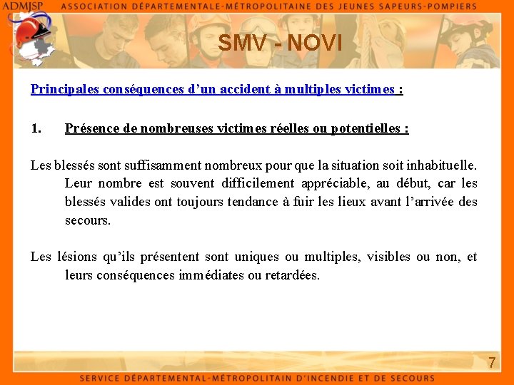SMV - NOVI Principales conséquences d’un accident à multiples victimes : 1. Présence de