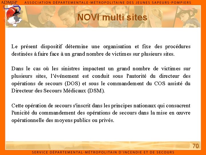 NOVI multi sites Le présent dispositif détermine une organisation et fixe des procédures destinées