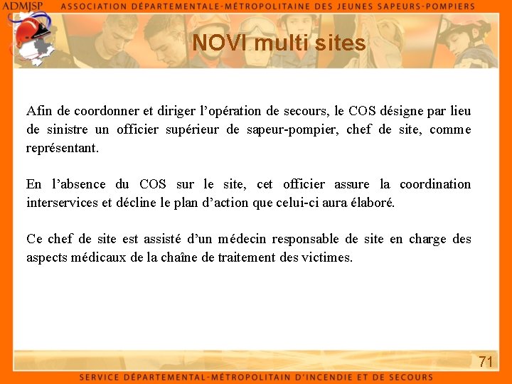 NOVI multi sites Afin de coordonner et diriger l’opération de secours, le COS désigne