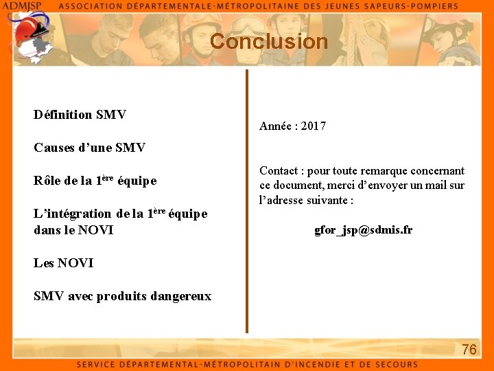 Conclusion Définition SMV Année : 2017 Causes d’une SMV Rôle de la 1ère équipe