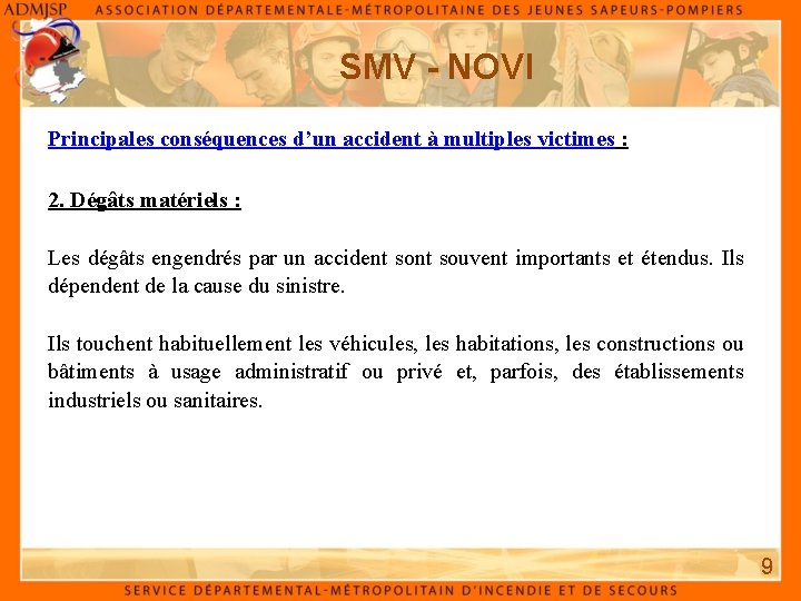 SMV - NOVI Principales conséquences d’un accident à multiples victimes : 2. Dégâts matériels