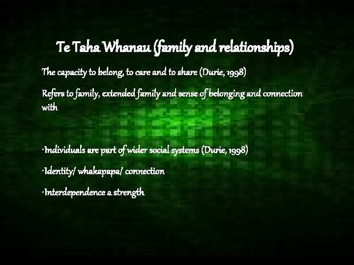 Te Taha Whanau (family and relationships) The capacity to belong, to care and to