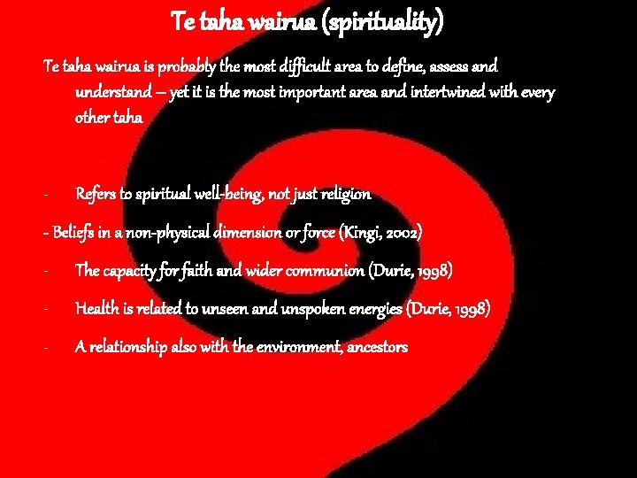 Te taha wairua (spirituality) Te taha wairua is probably the most difficult area to