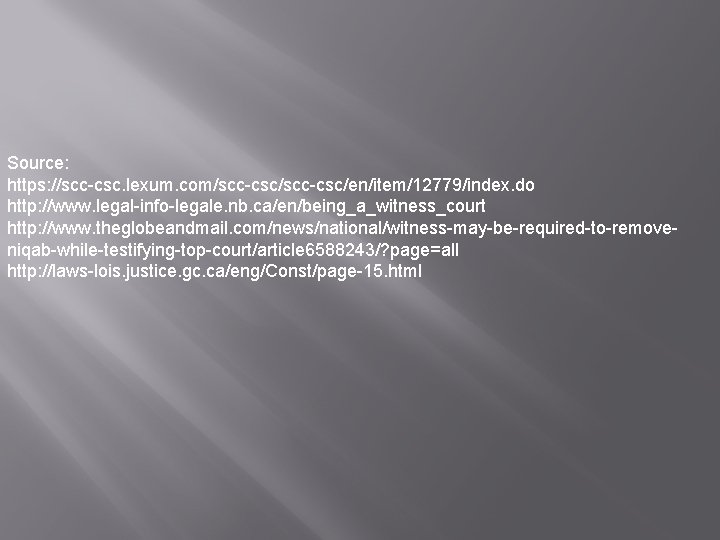 Source: https: //scc-csc. lexum. com/scc-csc/en/item/12779/index. do http: //www. legal-info-legale. nb. ca/en/being_a_witness_court http: //www. theglobeandmail.