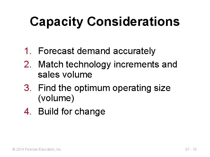 Capacity Considerations 1. Forecast demand accurately 2. Match technology increments and sales volume 3.