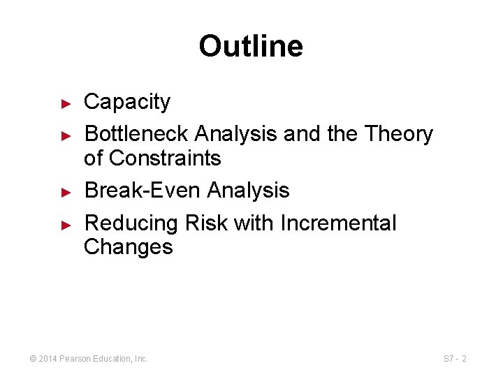 Outline ► ► Capacity Bottleneck Analysis and the Theory of Constraints Break-Even Analysis Reducing