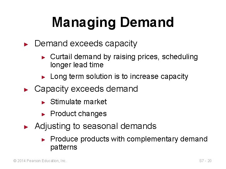 Managing Demand ► Demand exceeds capacity ► ► Curtail demand by raising prices, scheduling